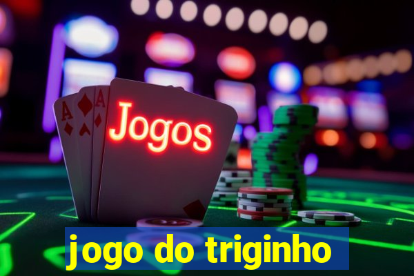 jogo do triginho